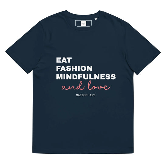 Eat, Fashion Mindfulness and Love Unisex organic cotton t-shirt - unisex t-shirt